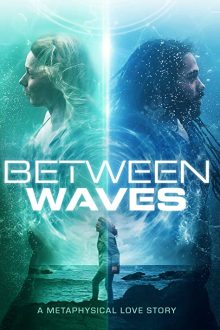 دانلود فیلم Between Waves 2020  با زیرنویس فارسی بدون سانسور