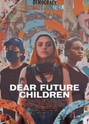 دانلود فیلم Dear Future Children 2021