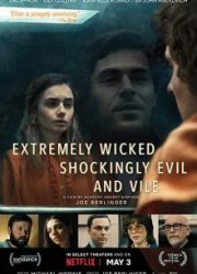دانلود فیلم Extremely Wicked, Shockingly Evil and Vile 2019