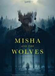 دانلود فیلم Misha and the Wolves 2021