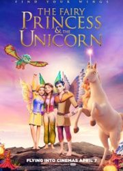 دانلود فیلم The Fairy Princess & the Unicorn 2019