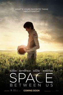 دانلود فیلم The Space Between Us 2017  با زیرنویس فارسی بدون سانسور