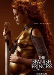 دانلود سریال The Spanish Princessبدون سانسور با زیرنویس فارسی