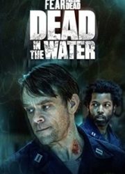 دانلود سریال Fear the Walking Dead: Dead in the Waterبدون سانسور با زیرنویس فارسی