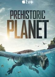 دانلود سریال Prehistoric Planetبدون سانسور با زیرنویس فارسی