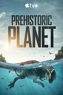 دانلود سریال Prehistoric Planet  با زیرنویس فارسی بدون سانسور