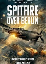 دانلود فیلم Spitfire Over Berlin 2022