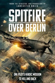 دانلود فیلم Spitfire Over Berlin 2022  با زیرنویس فارسی بدون سانسور