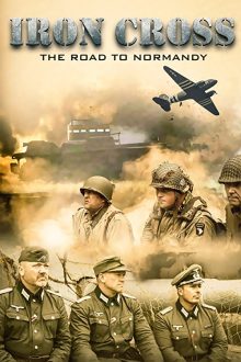 دانلود فیلم Iron Cross: The Road to Normandy 2022  با زیرنویس فارسی بدون سانسور