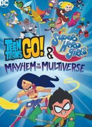 دانلود فیلم Teen Titans Go! & DC Super Hero Girls: Mayhem in the Multiverse 2022