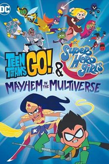 دانلود فیلم Teen Titans Go! & DC Super Hero Girls: Mayhem in the Multiverse 2022  با زیرنویس فارسی بدون سانسور