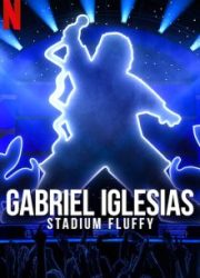 دانلود فیلم Gabriel Iglesias: Stadium Fluffy 2022