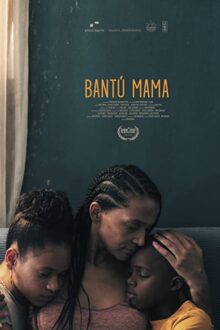 دانلود فیلم Bantú Mama 2021 با زیرنویس فارسی بدون سانسور