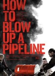 دانلود فیلم How to Blow Up a Pipeline 2022 زیرنویس فارسی
