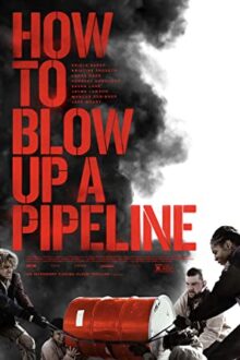 دانلود فیلم How to Blow Up a Pipeline 2022 با زیرنویس فارسی بدون سانسور
