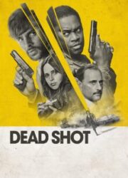 دانلود فیلم Dead Shot 2023