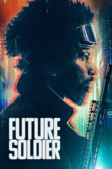 دانلود فیلم Future Soldier 2023  با زیرنویس فارسی بدون سانسور