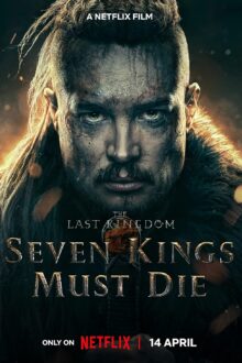 دانلود فیلم The Last Kingdom: Seven Kings Must Die 2023  با زیرنویس فارسی بدون سانسور