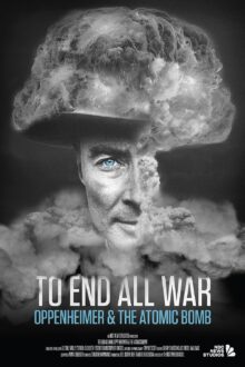 دانلود فیلم To End All War: Oppenheimer & the Atomic Bomb 2023  با زیرنویس فارسی بدون سانسور