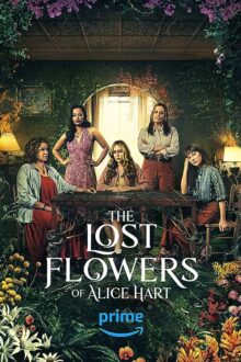 دانلود سریال The Lost Flowers of Alice Hart  با زیرنویس فارسی بدون سانسور