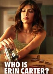 دانلود سریال Who Is Erin Carter?بدون سانسور با زیرنویس فارسی