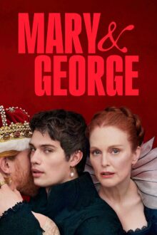 دانلود سریال Mary & George  با زیرنویس فارسی بدون سانسور