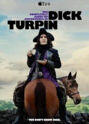 دانلود سریال The Completely Made-Up Adventures of Dick Turpin 2024– زیرنویس فارسی