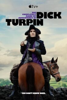 دانلود سریال The Completely Made-Up Adventures of Dick Turpin  با زیرنویس فارسی بدون سانسور
